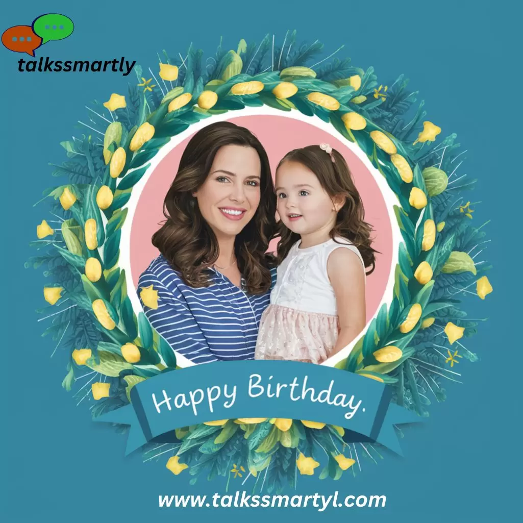 birthday wishes meant to you and your daughter.