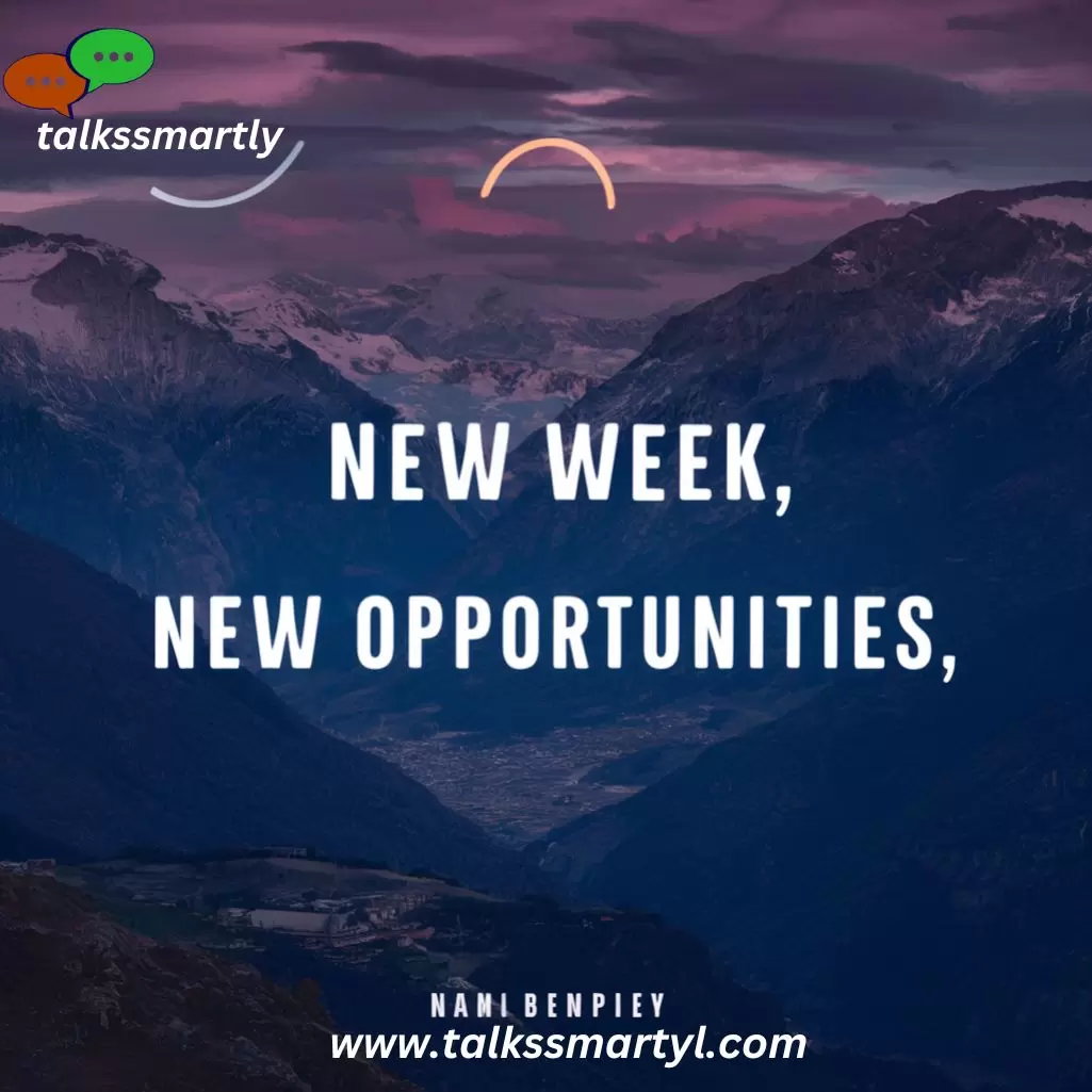 New week, new opportunities