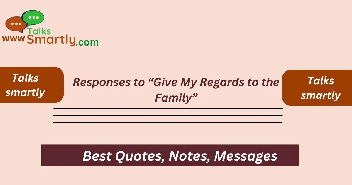 Responses to “Give My Regards to the Family”