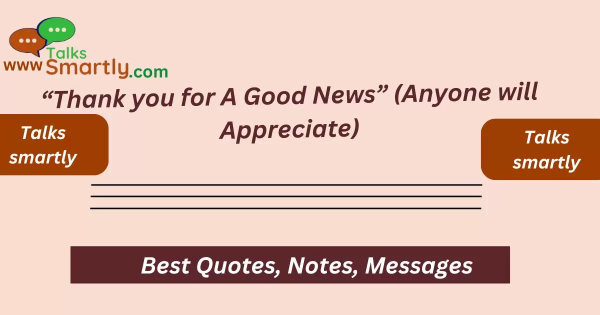 “Thank you for A Good News” (Anyone will Appreciate)