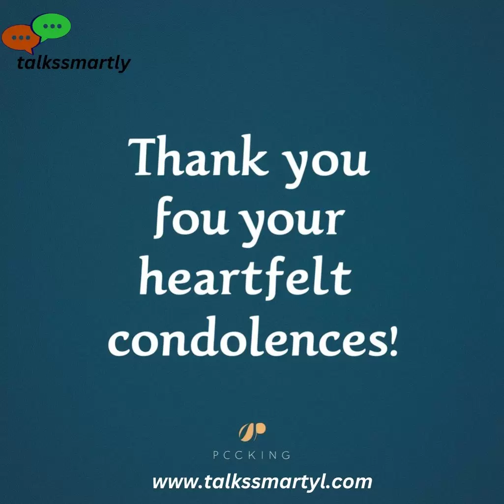 Thank you for your heartfelt condolences