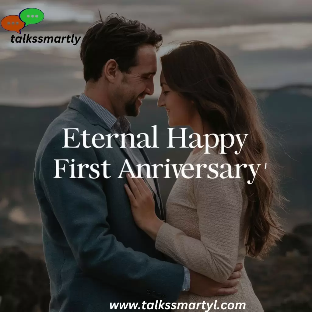 "Our love is eternal. Happy first anniversary."