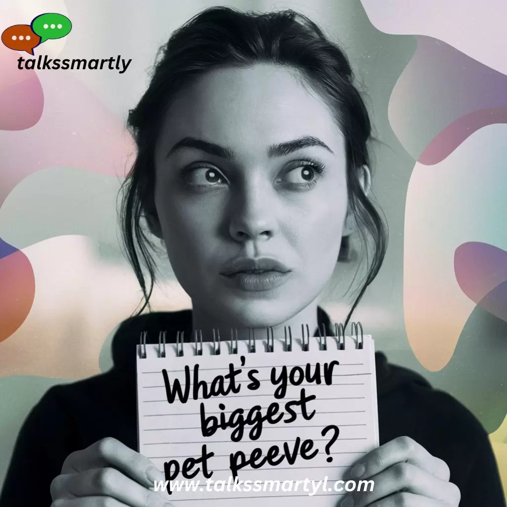 What’s your biggest pet peeve?