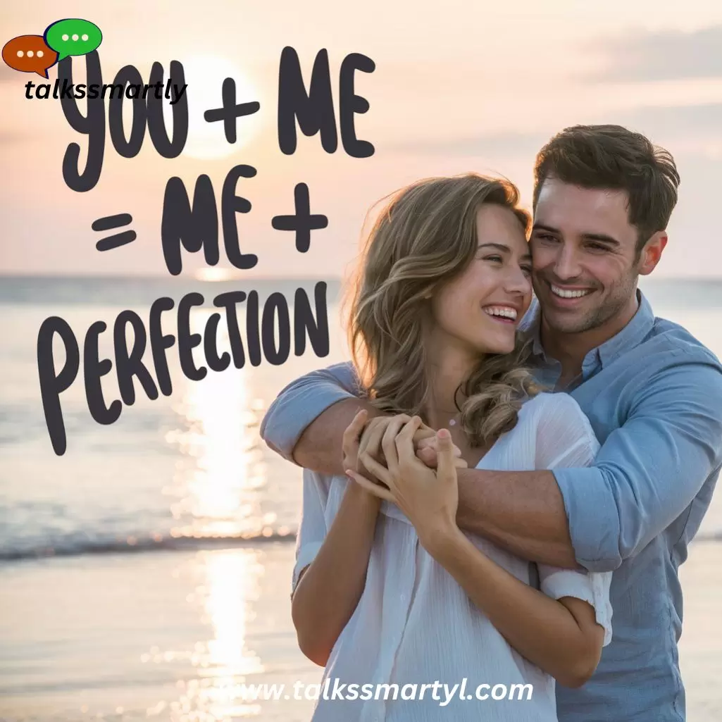 "You + Me = Perfection"