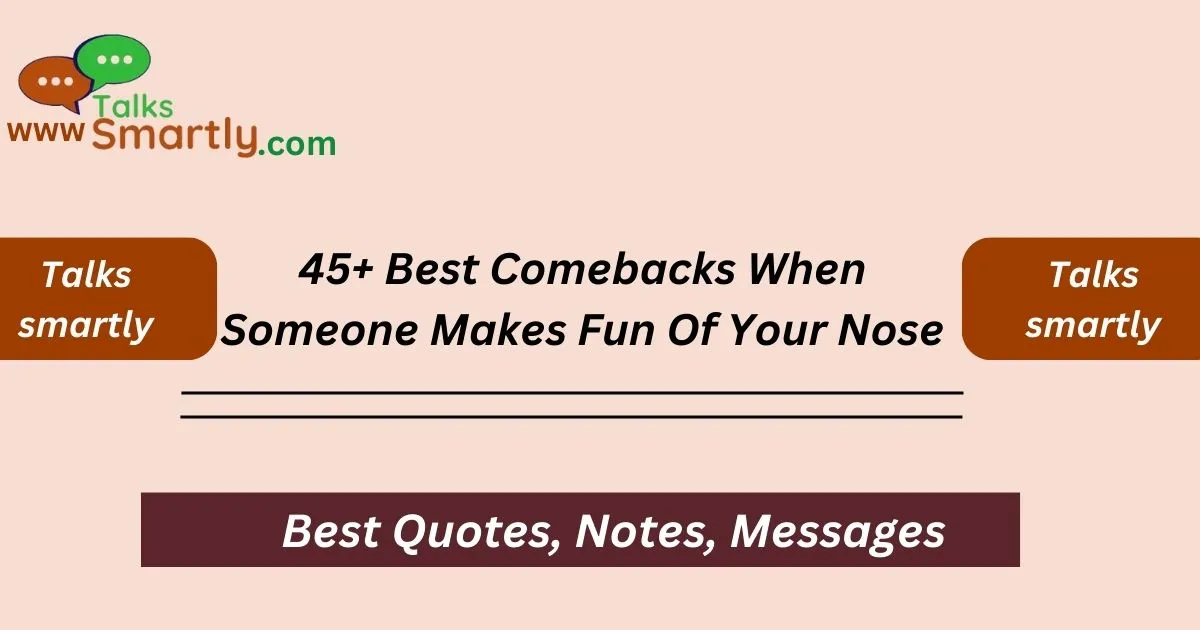 Best Comebacks When Someone Makes Fun Of Your Nose