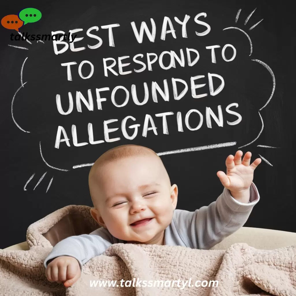 Best Ways To Respond To Unfounded Allegations