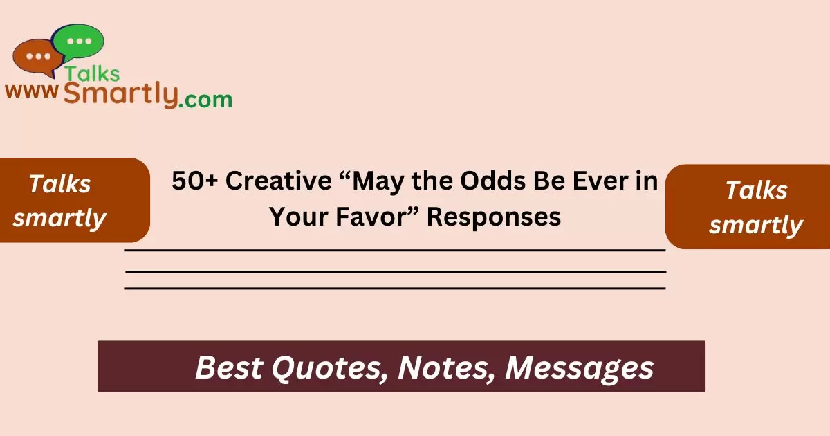 Creative “May the Odds Be Ever in Your Favor” Responses