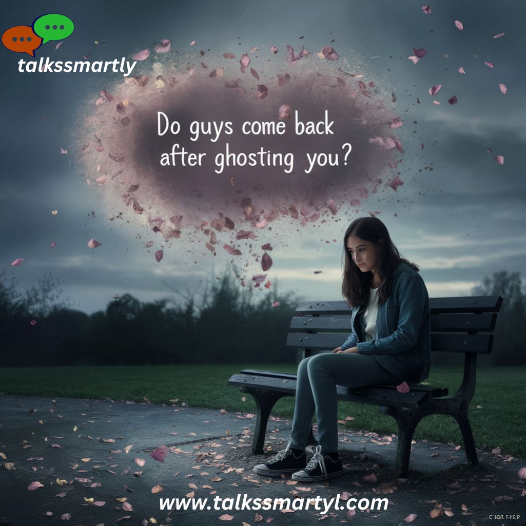 Do Guys Come Back After Ghosting You?