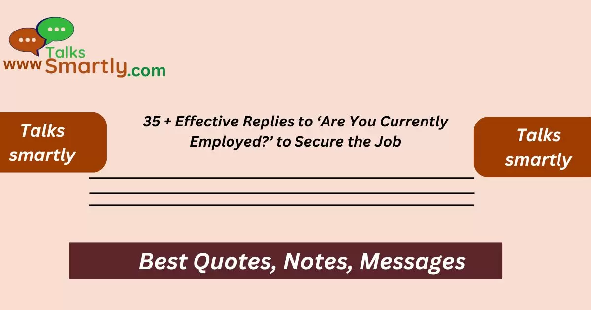 effective-replies-to-are-you-currently-employed-to-secure-the-job