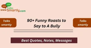 Funny Roasts to Say to A Bully