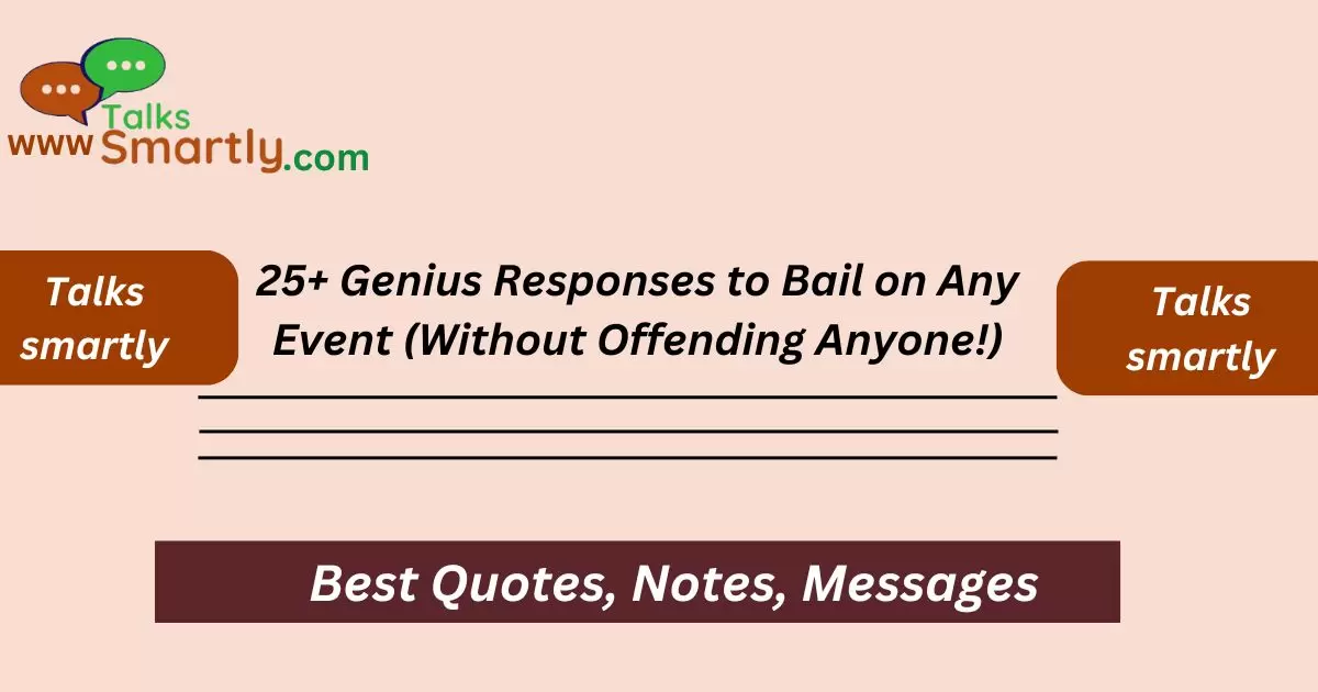 Genius Responses to Bail on Any Event (Without Offending Anyone!)