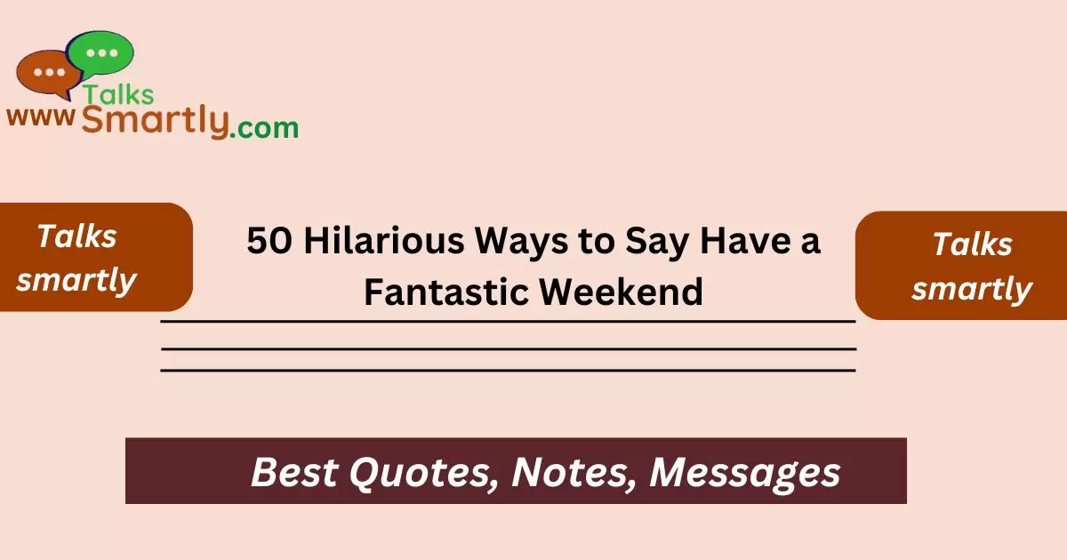 Hilarious Ways to Say Have a Fantastic Weekend