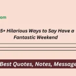 Hilarious Ways to Say Have a Fantastic Weekend