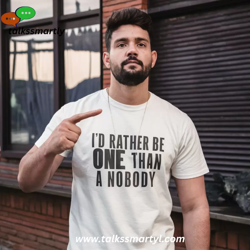  "I'd rather be one than a nobody