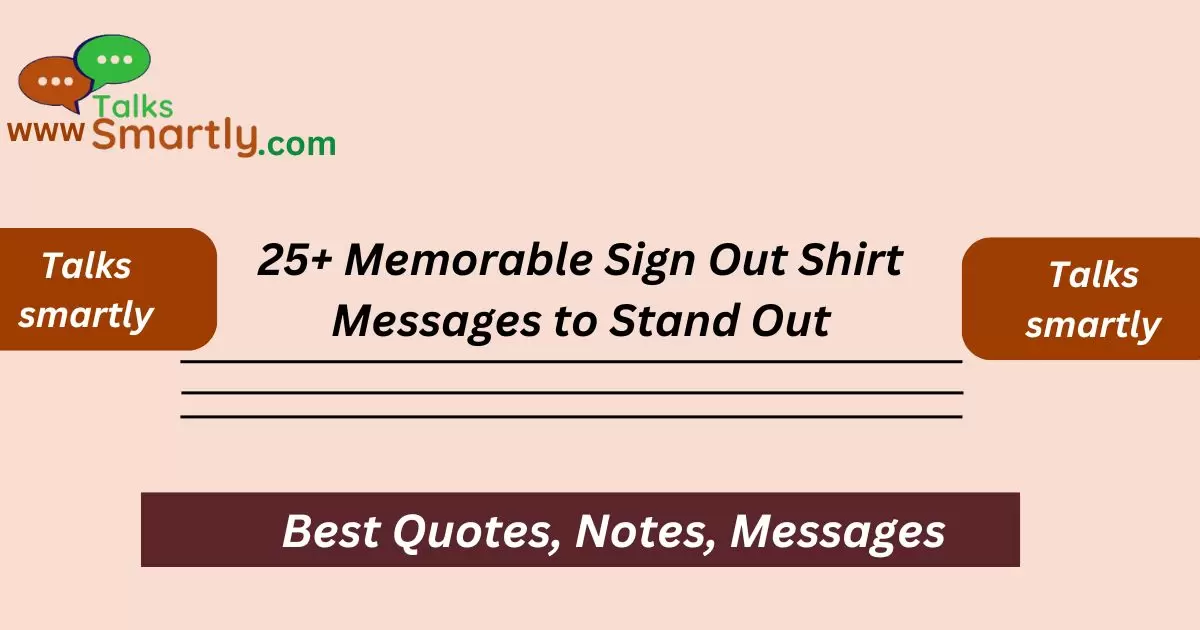 Memorable Sign Out Shirt Messages to Stand Out