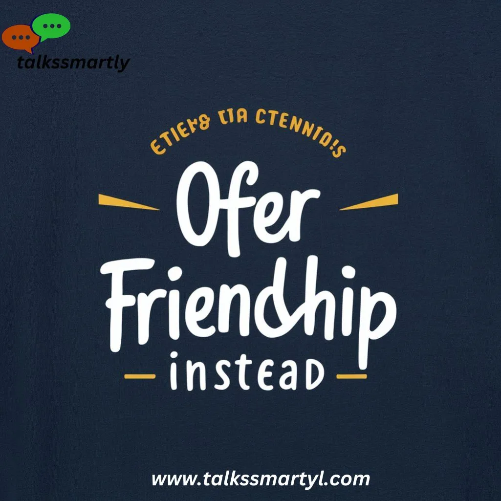  Offer Friendship Instead