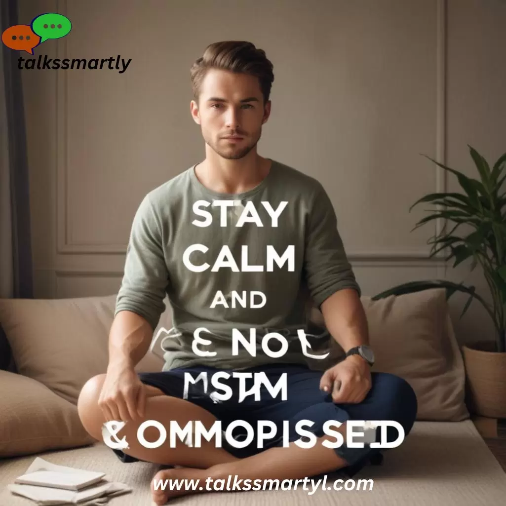  Stay Calm and Composed