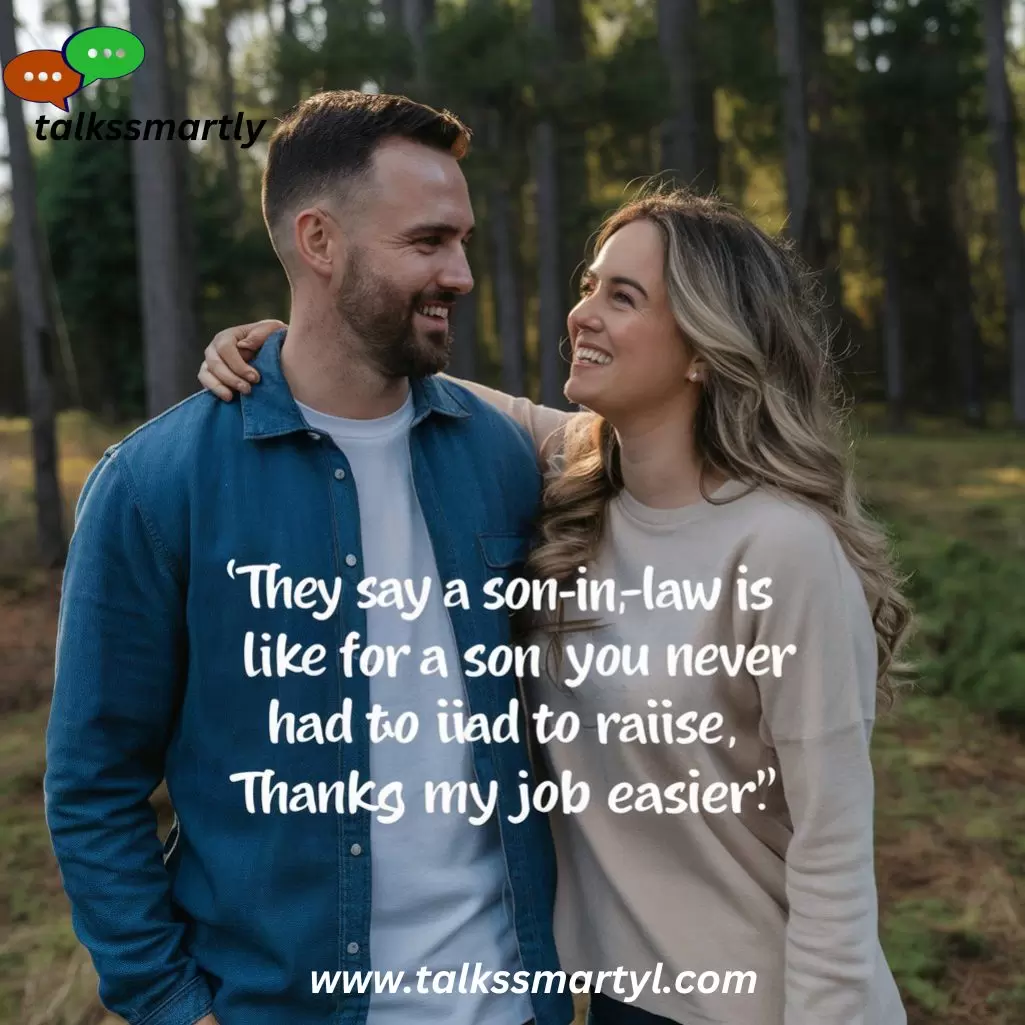 "They say a son-in-law is like a son you never had to raise. Thanks for making my job easier!"