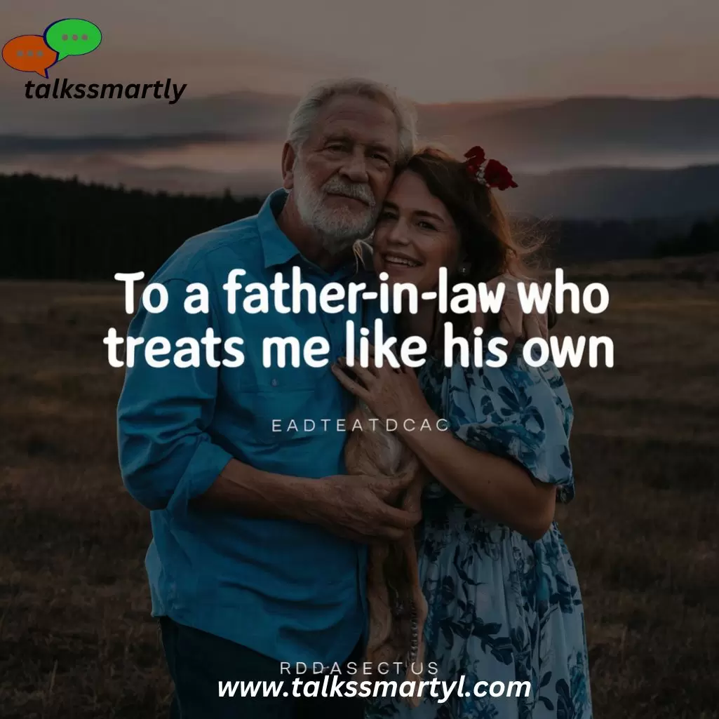 "To a father-in-law who treats me like his own."