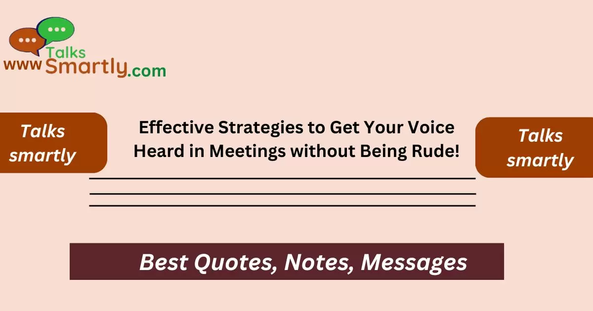 Voice Heard in Meetings without Being Rude!