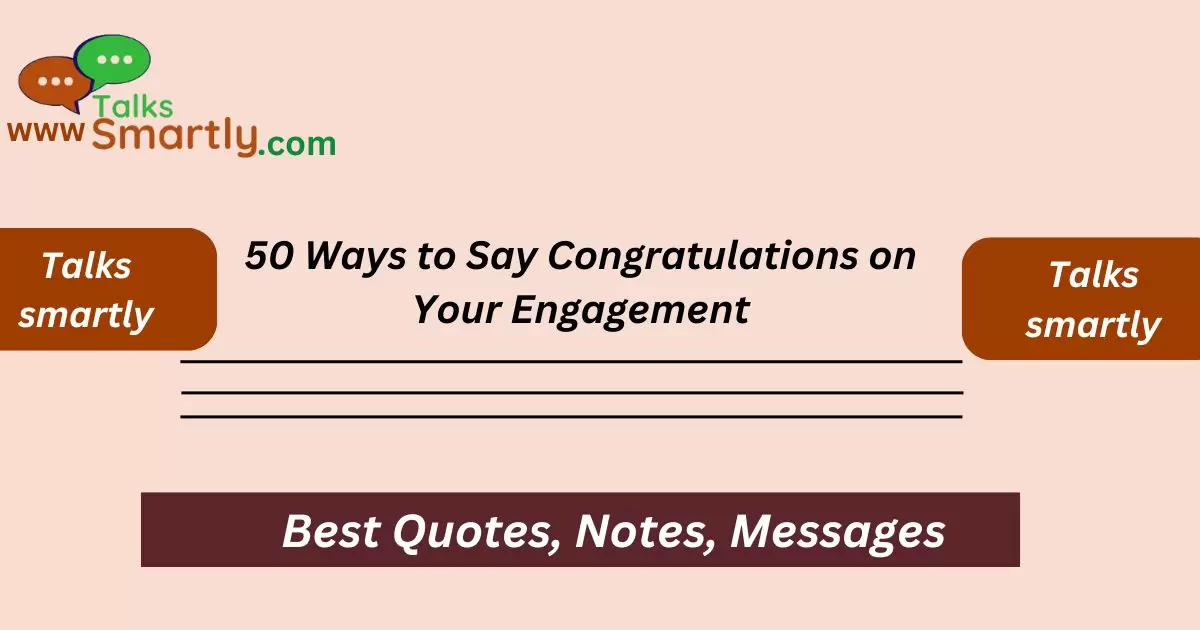 Ways to Say Congratulations on Your Engagement