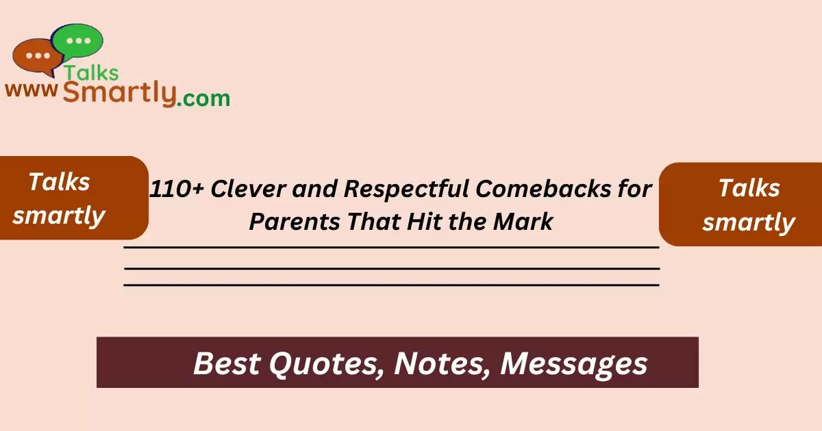 Clever and Respectful Comebacks for Parents That Hit the Mark.