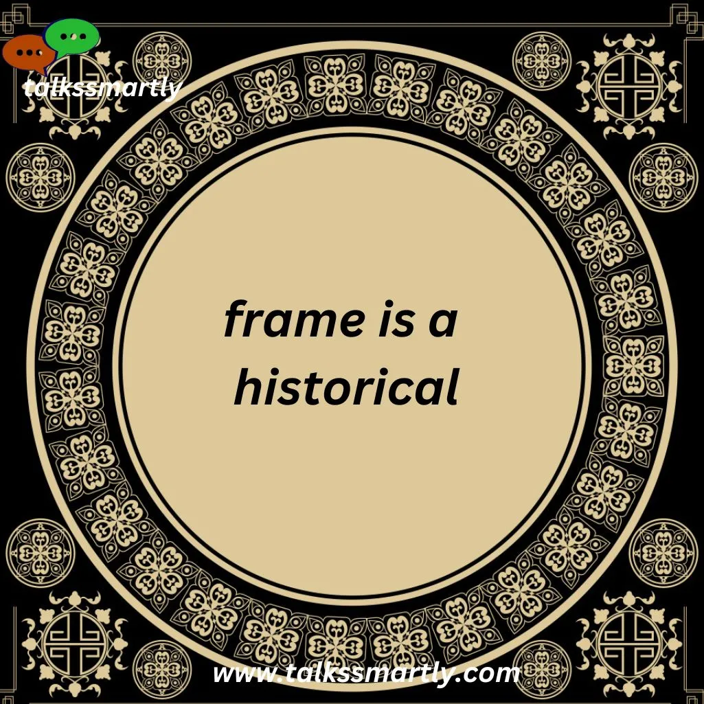 frame is a historical