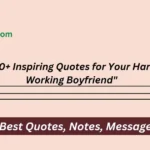 Inspiring Quotes for Your Hard Working Boyfriend"