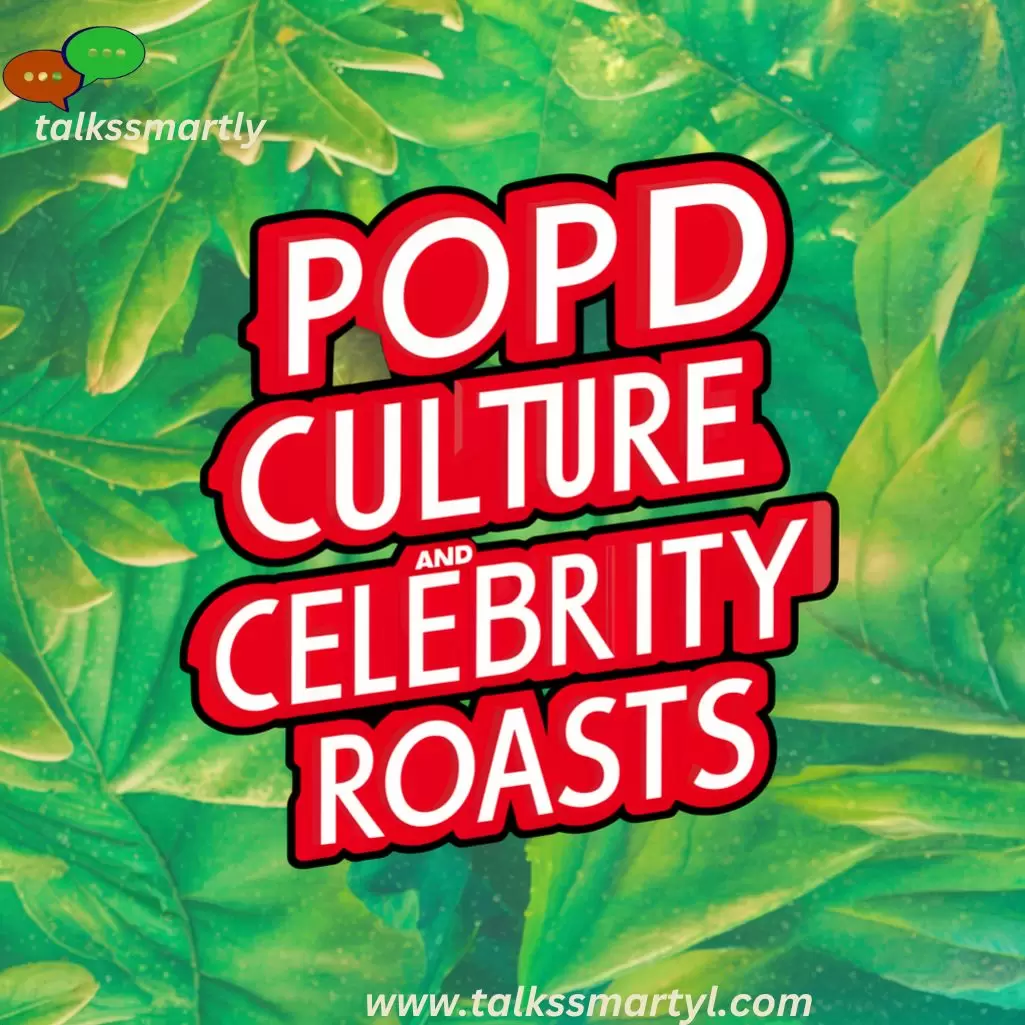 Pop Culture and Celebrity Roasts