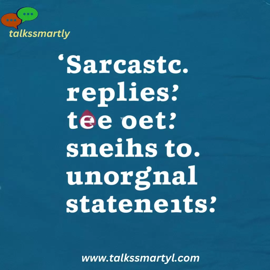 Sarcastic Replies