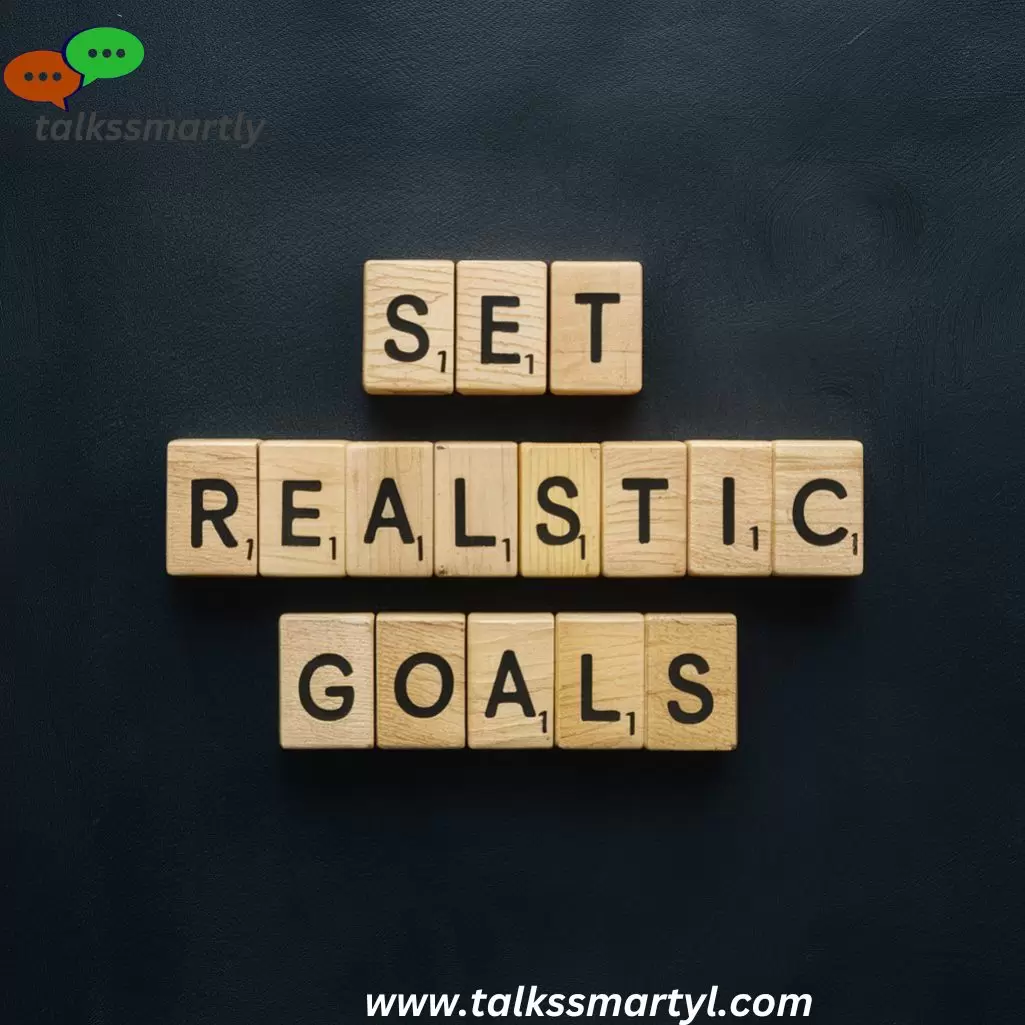 Set Realistic Goals