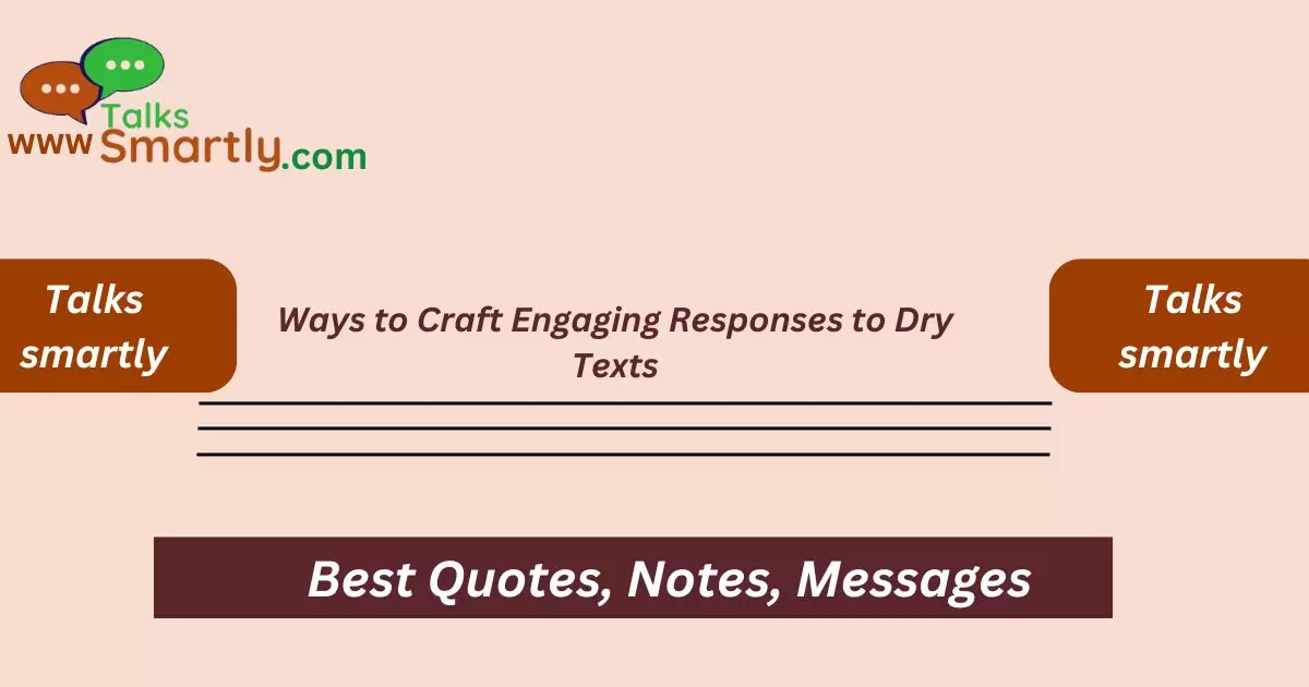 Ways to Craft Engaging Responses to Dry Texts