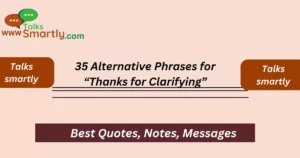 Alternative Phrases for “Thanks for Clarifying”