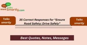 “Ensure Road Safety; Drive Safely”