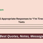 “I’m Tired” Texts