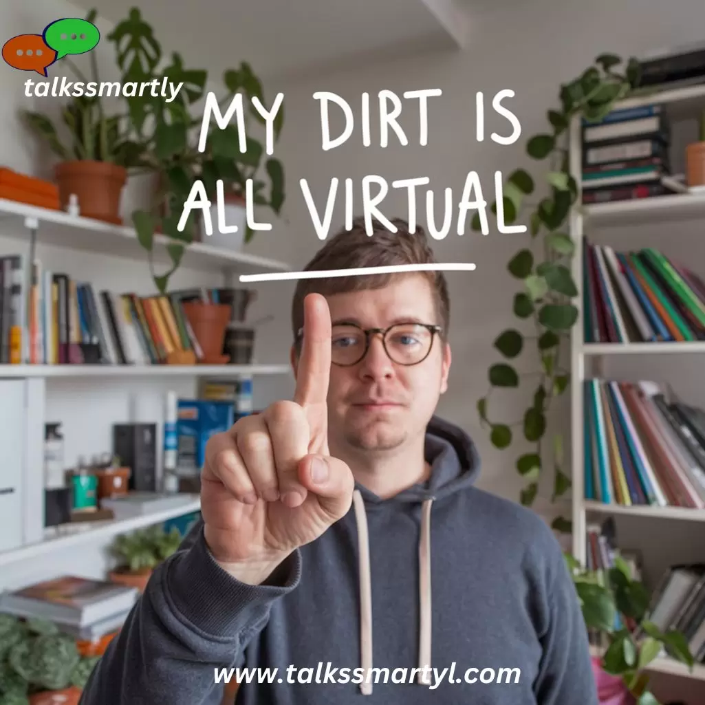 “My dirt is all virtual,