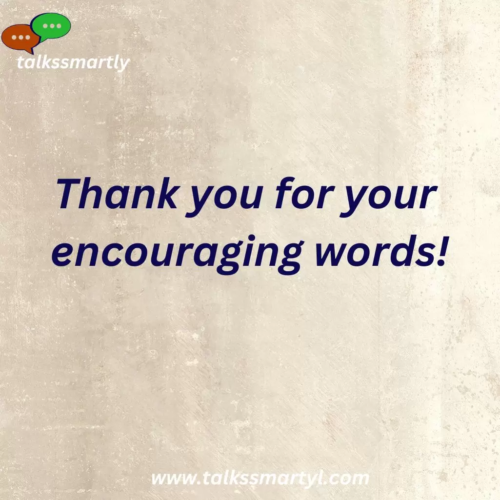 Thank you for your encouraging words!