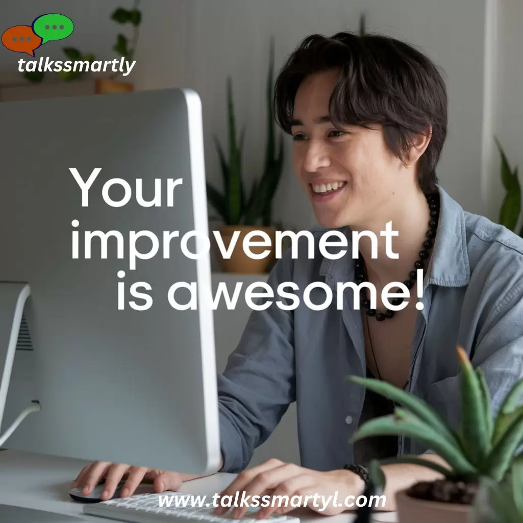 Your improvement is awesome!”