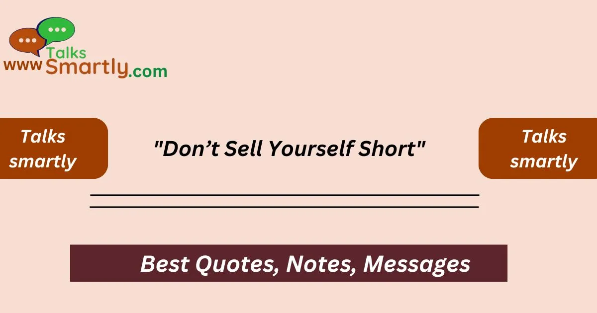 "Don’t Sell Yourself Short"