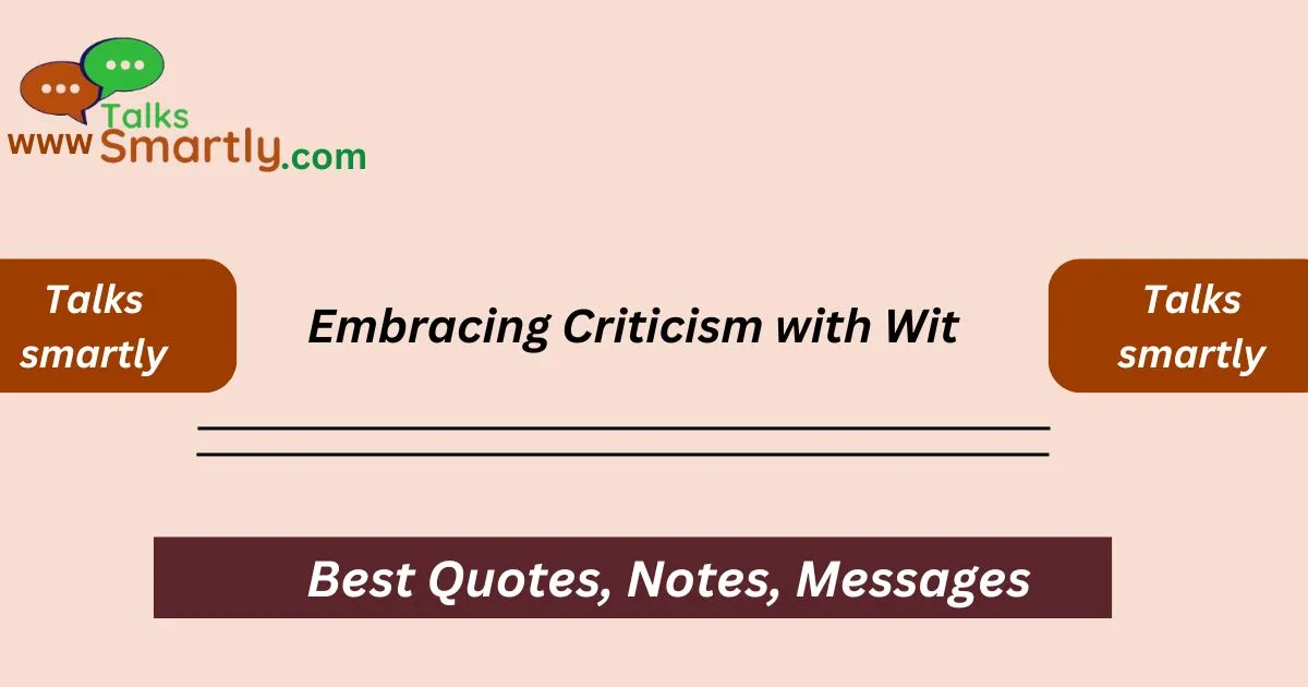 Embracing Criticism with Wit