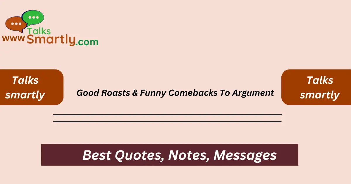 Good Roasts & Funny Comebacks To Argument