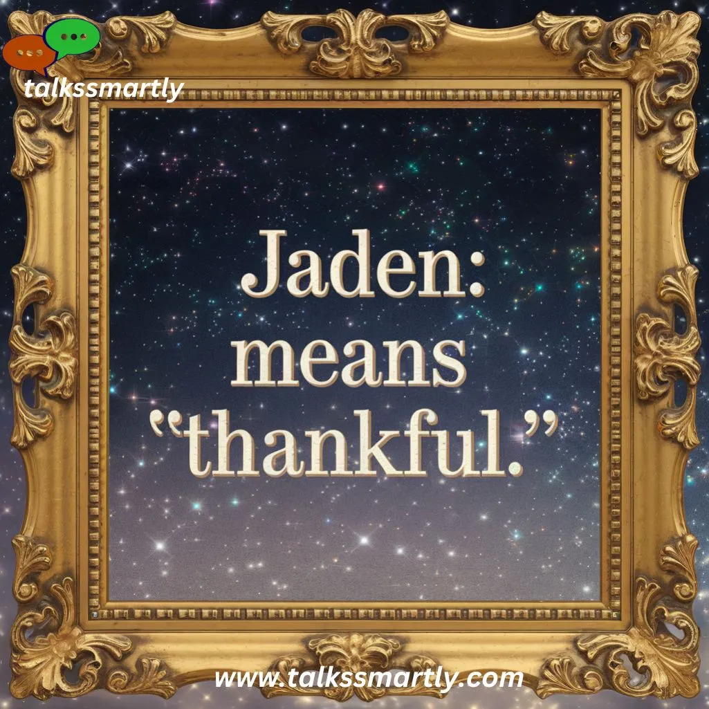 Jaden Means "thankful."