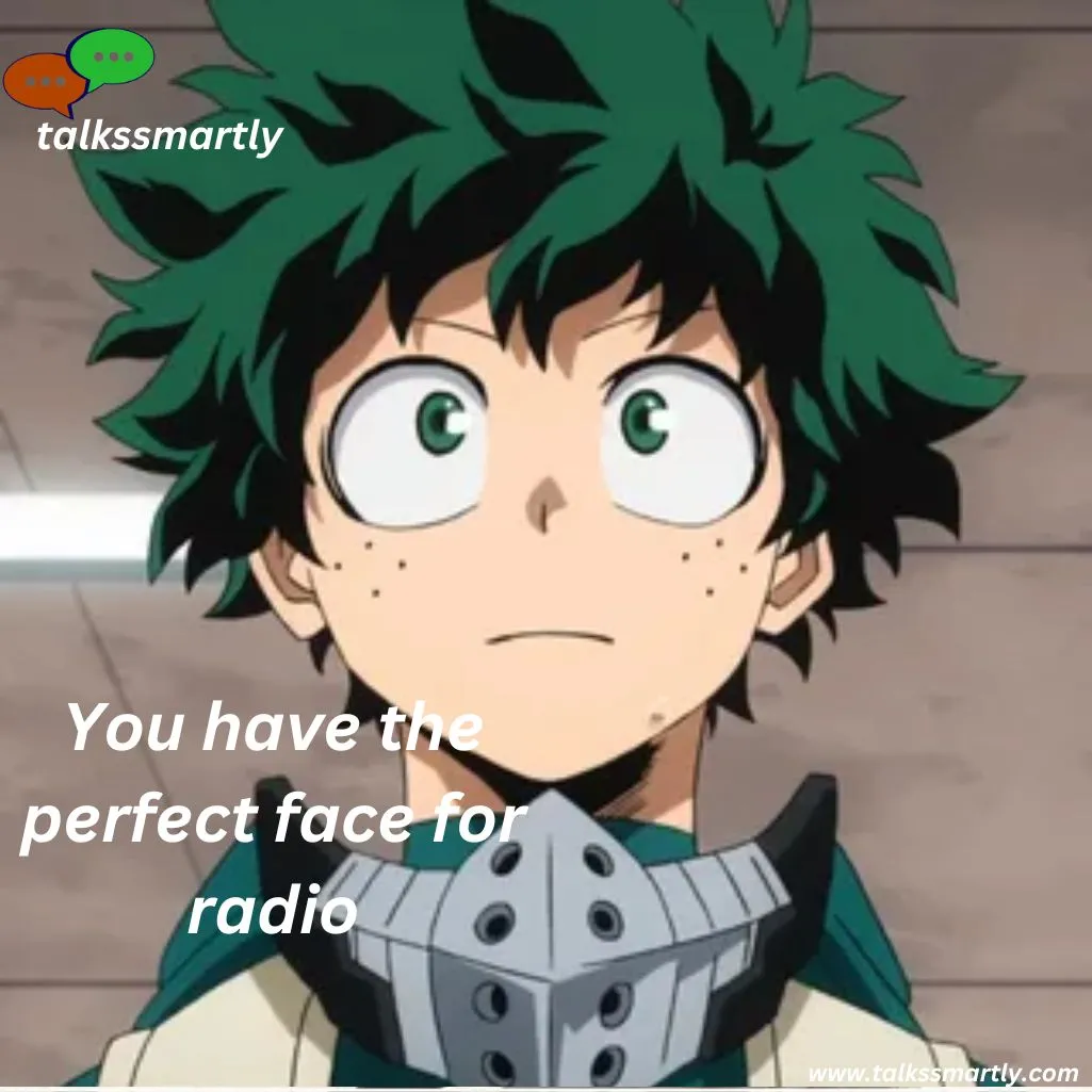 You have the perfect face for radio