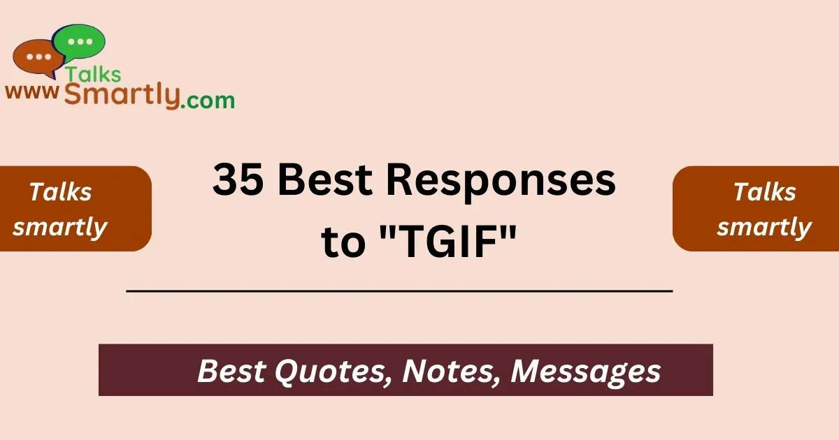 Best Responses to "TGIF"