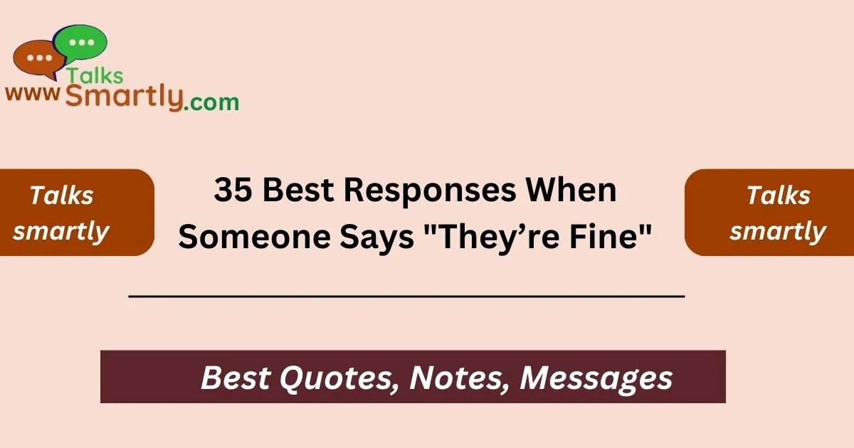 Best Responses When Someone Says "They’re Fine"