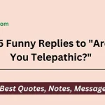 Funny Replies to "Are You Telepathic?"