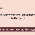 Funny Ways to Tell Someone to Hurry Up