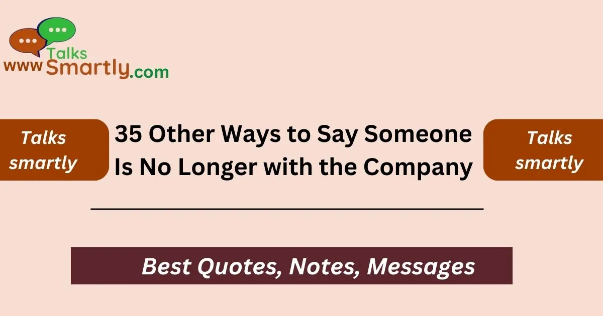 Other Ways to Say Someone Is No Longer with the Company